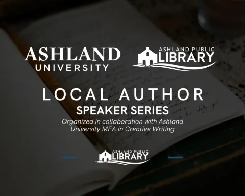 Local Author Speaker Series, organized in collaboration with Ashland University MFA in Creative Writing and the Ashland Public Library